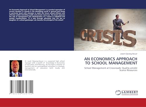 AN ECONOMICS APPROACH TO SCHOOL MANAGEMENT: School Management at Crossroads: Quality amidst Scarce Resources von LAP LAMBERT Academic Publishing