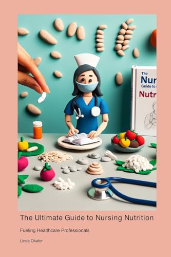 The Ultimate Guide to Nursing Nutrition: Fueling Healthcare Professionals The Ultimate Guide to Nursing Nutrition: Fueling Healthcare Professionals von Technical Press Cintech
