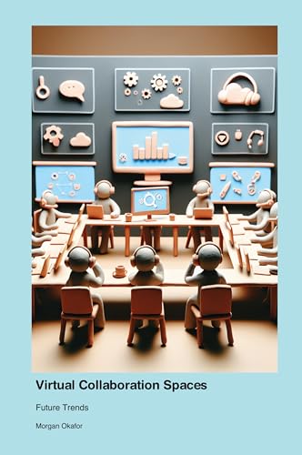 Future Trends in Virtual Collaboration Spaces Future Trends in Virtual Collaboration Spaces von Participle Particle Participant