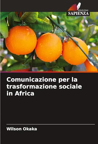Comunicazione per la trasformazione sociale in Africa: DE von Edizioni Sapienza