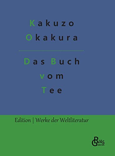 Das Buch vom Tee (Edition Werke der Weltliteratur - Hardcover) von Gröls Verlag