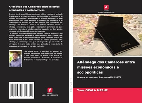Alfândega dos Camarões entre missões económicas e sociopolíticas: O sector aduaneiro em Adamaoua (1985-2020) von Edições Nosso Conhecimento