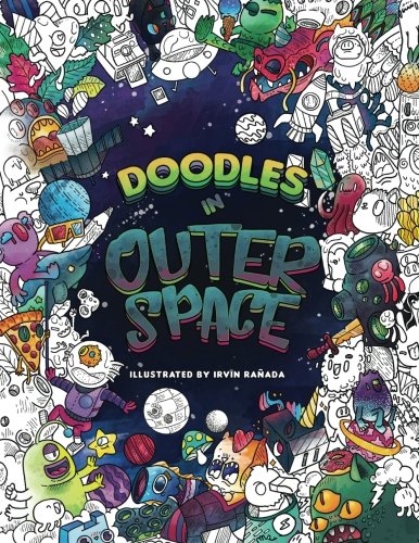 Doodles in Outer Space - Adult Coloring Books: Relax on an Intergalactic Journey through the Universe Doodles in Outer Space - Adult Coloring Books: Relax on an Intergalactic Journey through the Universe von CreateSpace Independent Publishing Platform