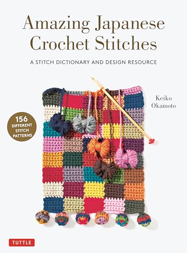 Amazing Japanese Crochet Stitches: A Stitch Dictionary and Design Resource von Tuttle Publishing