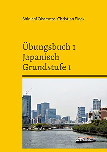 Übungsbuch 1 Japanisch Grundstufe 1: Lass uns zusammen Japanisch lernen 1! Übung der Grammatik von Books on Demand GmbH