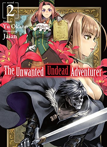 The Unwanted Undead Adventurer (Light Novel): Volume 2 (UNWANTED UNDEAD ADVENTURER LIGHT NOVEL SC) von Yen Press