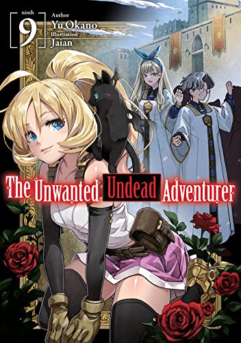 The Unwanted Undead Adventurer (Light Novel): Volume 9 (UNWANTED UNDEAD ADVENTURER LIGHT NOVEL SC) von Yen Press
