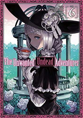 The Unwanted Undead Adventurer (Manga): Volume 6 (UNWANTED UNDEAD ADVENTURER GN) von INGRAM PUBLISHER SERVICES UK