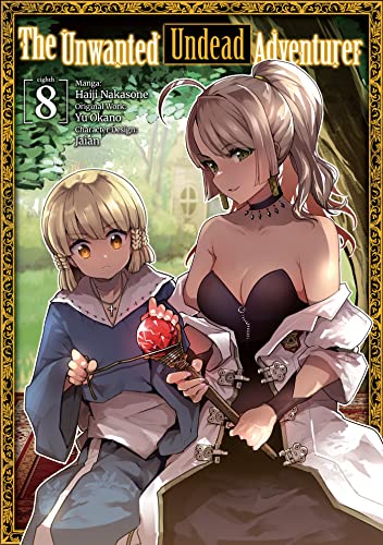 The Unwanted Undead Adventurer (Manga): Volume 8 (UNWANTED UNDEAD ADVENTURER GN) von Yen Press