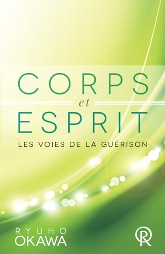 Corps et Esprit: les voies de la guérison von IRH Press