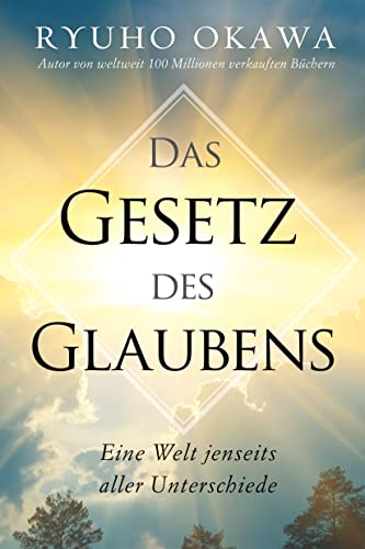 Das Gesetz des Glaubens: Eine Welt jenseits aller Unterschiede von IRH Press,
