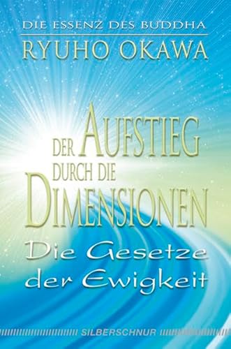 Der Aufstieg durch die Dimension. Die Gesetze der Ewigkeit