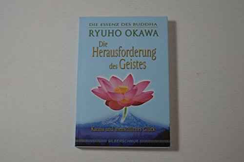 Die Herausforderung des Geistes - Karma und menschliches Glück Die Herausforderung des Geistes - Karma und menschliches Glück