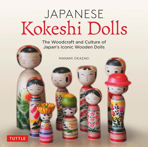 Japanese Kokeshi Dolls: The Woodcraft and Culture of Japan's Iconic Wooden Dolls Japanese Kokeshi Dolls: The Woodcraft and Culture of Japan's Iconic Wooden Dolls von Tuttle Publishing