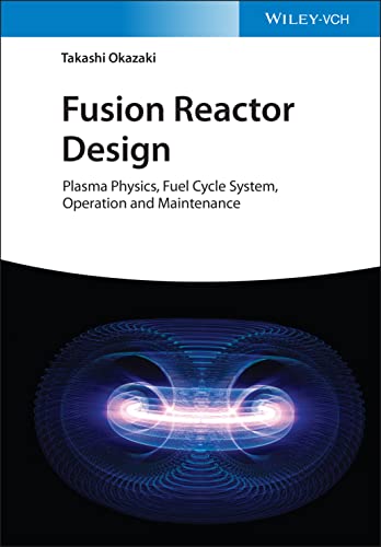 Fusion Reactor Design: Plasma Physics, Fuel Cycle System, Operation and Maintenance von Wiley