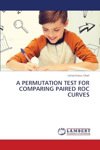 A PERMUTATION TEST FOR COMPARING PAIRED ROC CURVES: DE von LAP LAMBERT Academic Publishing