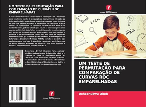 UM TESTE DE PERMUTAÇÃO PARA COMPARAÇÃO DE CURVAS ROC EMPARELHADAS von Edições Nosso Conhecimento