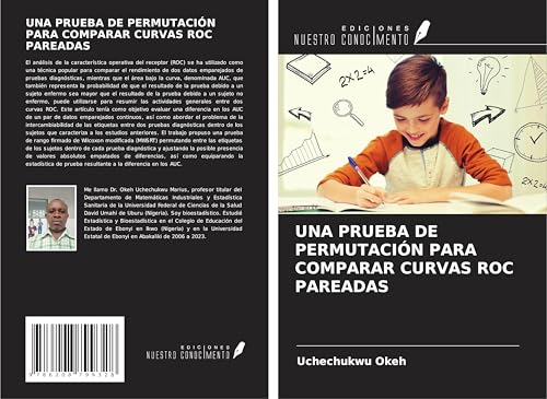 UNA PRUEBA DE PERMUTACIÓN PARA COMPARAR CURVAS ROC PAREADAS von Ediciones Nuestro Conocimiento