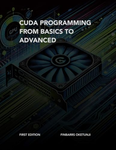 CUDA Programming from Basics to Advanced von Independently published