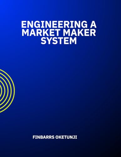 Engineering a Market Maker System von Independently published