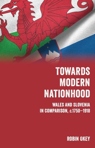 Towards Modern Nationhood: Wales and Slovenia in Comparison, C.1750–1918
