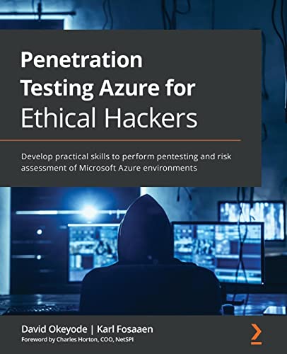 Penetration Testing Azure for Ethical Hackers: Develop practical skills to perform pentesting and risk assessment of Microsoft Azure environments von Packt Publishing