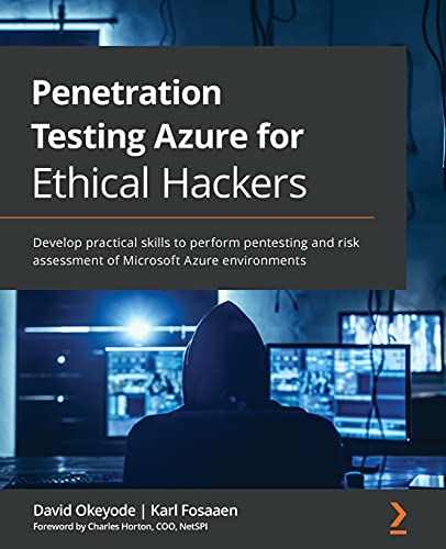 Penetration Testing Azure for Ethical Hackers: Develop practical skills to perform pentesting and risk assessment of Microsoft Azure environments Penetration Testing Azure for Ethical Hackers: Develop practical skills to perform pentesting and risk assessment of Microsoft Azure environments