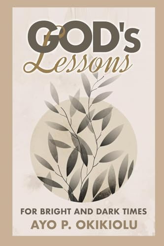 God's Lessons for Bright and Dark Times von BK Royston Publishing