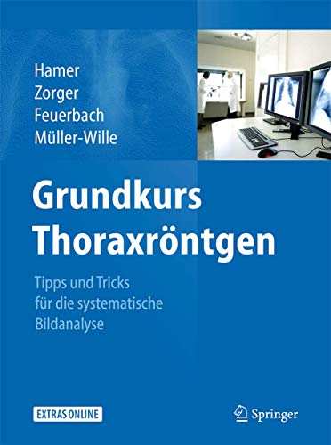 Grundkurs Thoraxröntgen: Tipps und Tricks für die systematische Bildanalyse von Springer
