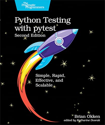 Python Testing with Pytest: Simple, Rapid, Effective, and Scalable: Simple, Rapid, Effective, and Scalable von Pragmatic Bookshelf