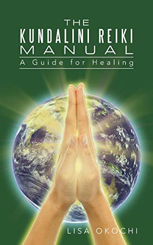 The Kundalini Reiki Manual: A Guide for Kundalini Reiki Attuners and Clients