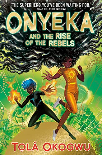 Onyeka and the Rise of the Rebels: A superhero adventure perfect for Marvel and DC fans! Onyeka and the Rise of the Rebels: A superhero adventure perfect for Marvel and DC fans! von Simon + Schuster UK