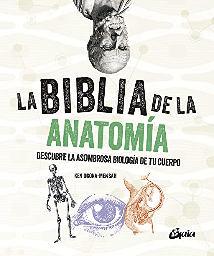 La biblia de la anatomía: Descubre la asombrosa biología de tu cuerpo (Biblias) von Gaia Ediciones