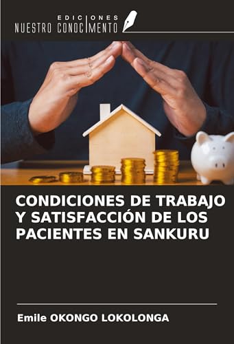 CONDICIONES DE TRABAJO Y SATISFACCIÓN DE LOS PACIENTES EN SANKURU von Ediciones Nuestro Conocimiento