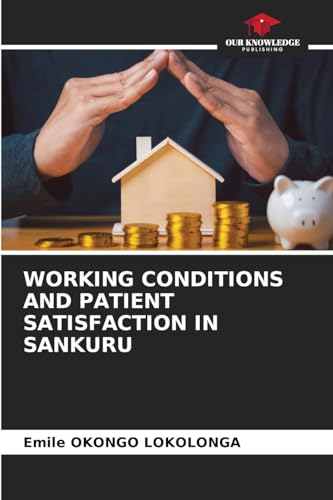 WORKING CONDITIONS AND PATIENT SATISFACTION IN SANKURU: DE von Our Knowledge Publishing