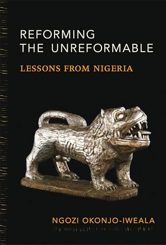 Reforming the Unreformable: Lessons from Nigeria (Mit Press) von The MIT Press