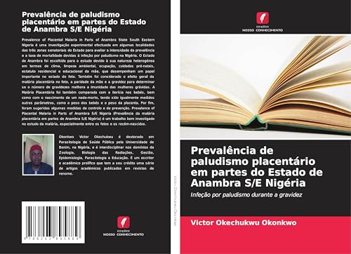 Prevalência de paludismo placentário em partes do Estado de Anambra S/E Nigéria: Infeção por paludismo durante a gravidez von Edições Nosso Conhecimento