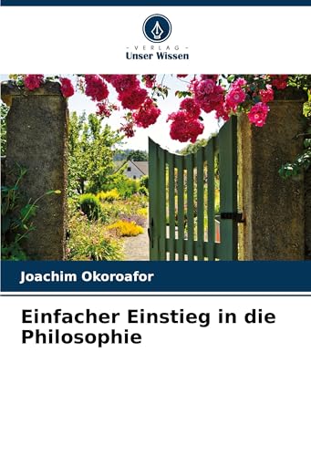 Einfacher Einstieg in die Philosophie von Verlag Unser Wissen