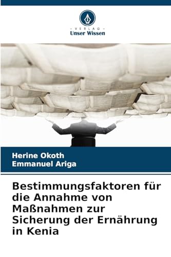 Bestimmungsfaktoren für die Annahme von Maßnahmen zur Sicherung der Ernährung in Kenia von Verlag Unser Wissen