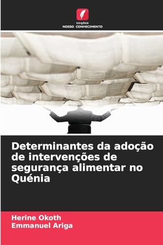 Determinantes da adoção de intervenções de segurança alimentar no Quénia von Edições Nosso Conhecimento