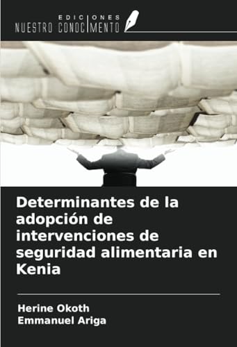 Determinantes de la adopción de intervenciones de seguridad alimentaria en Kenia von Ediciones Nuestro Conocimiento