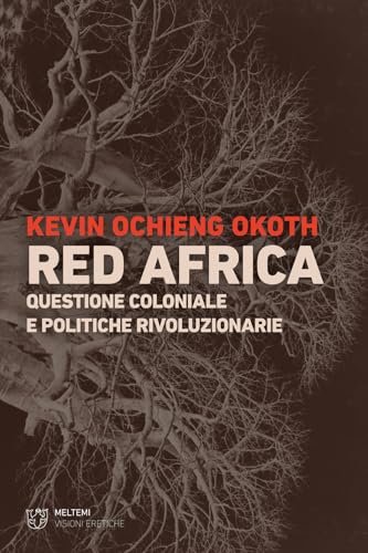 Red Africa. Questione coloniale e politiche rivoluzionarie (Visioni eretiche) von Meltemi