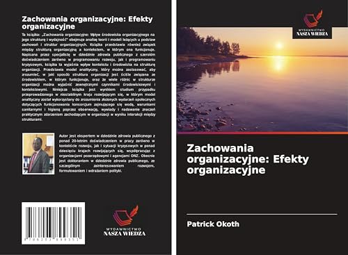 Zachowania organizacyjne: Efekty organizacyjne: DE von Wydawnictwo Nasza Wiedza