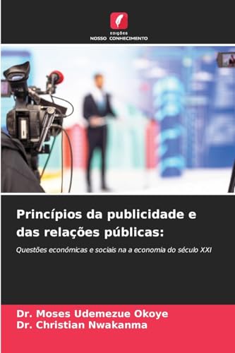 Princípios da publicidade e das relações públicas:: Questões económicas e sociais na a economia do século XXI von Edições Nosso Conhecimento