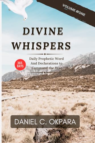 DIVINE WHISPERS (VOL. 1): Daily Prophetic Words and Declarations to Command the Year (Daily Power, Band 5)