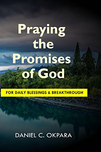 Praying the Promises of God for Daily Blessings and Breakthrough Praying the Promises of God for Daily Blessings and Breakthrough von CREATESPACE