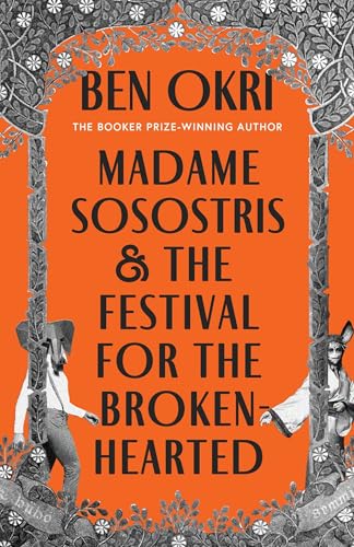 Madame Sosostris & the Festival for the Broken-Hearted: Ben Okri von Apollo