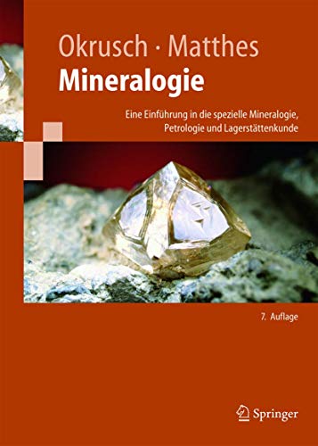 Mineralogie: Eine Einführung in die spezielle Mineralogie, Petrologie und Lagerstättenkunde