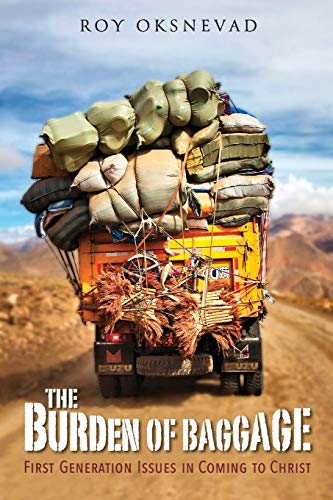 The Burden of Baggage: First-Generation Issues in Coming to Christ von William Carey Library Publishers