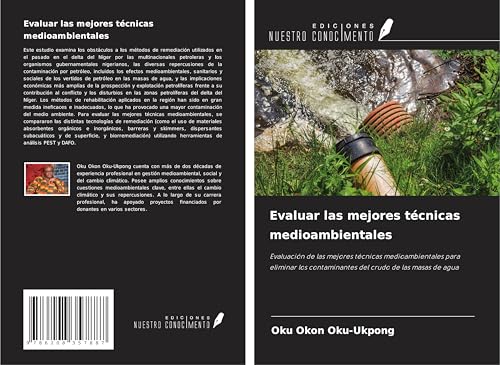 Evaluar las mejores técnicas medioambientales: Evaluación de las mejores técnicas medioambientales para eliminar los contaminantes del crudo de las masas de agua von Ediciones Nuestro Conocimiento